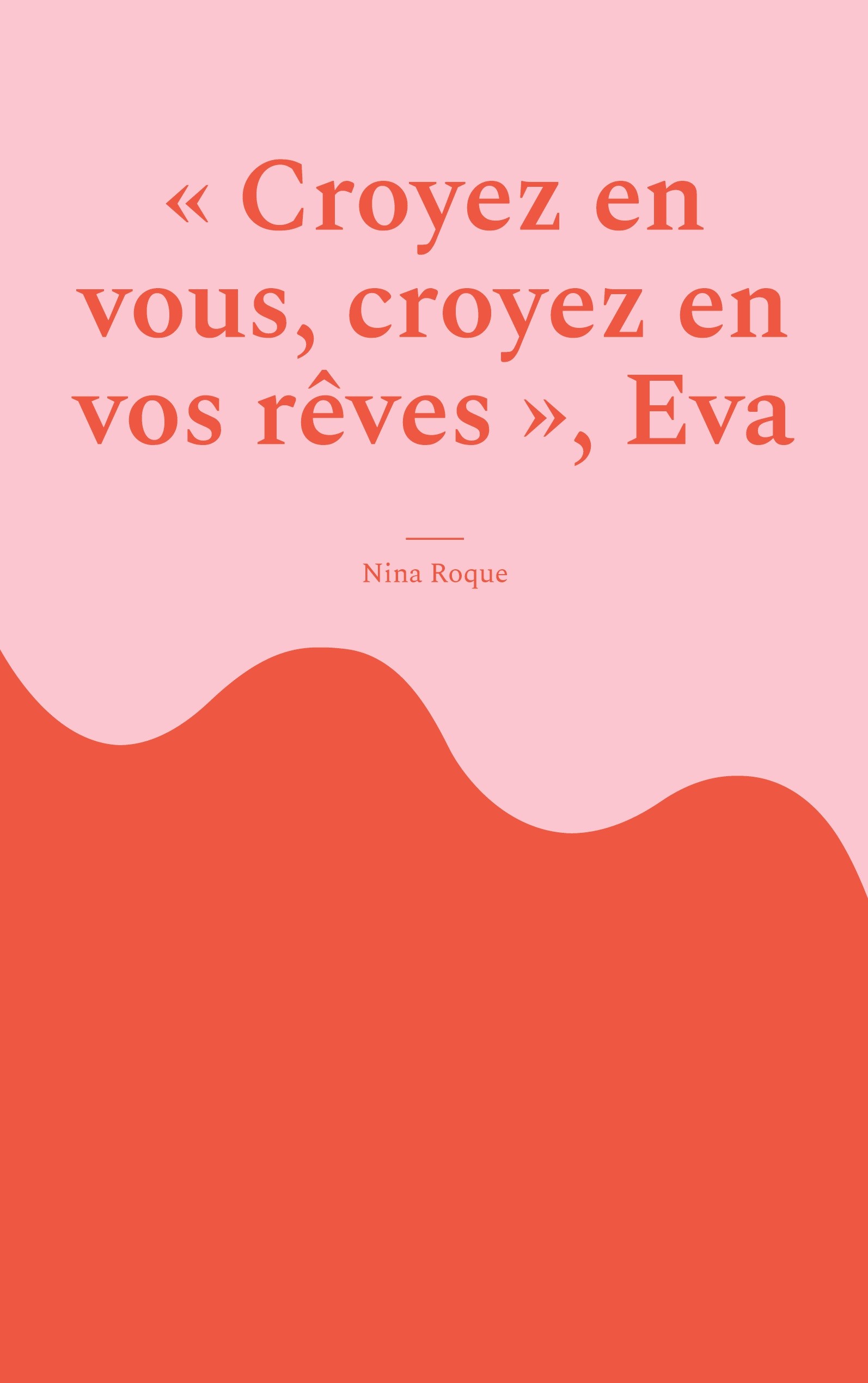 Croyez en vous, croyez en vos rêves", Eva