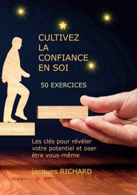 Cultiver la confiance en soi - Jacques Richard - ebook