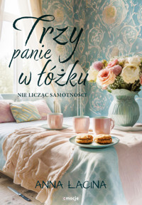 Trzy panie w łóżku, nie licząc samotności - Anna Łacina - ebook