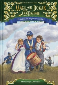 Niedziela na wojnie secesyjnej. Seria Magiczny domek na drzewie. Część 21 - Mary Pope Osborne - książka