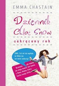 Dziennik Chloe Snow: Zakręcony rok - Emma Chastain - ebook + książka