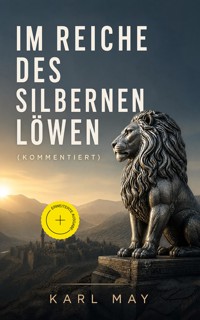 Im Reiche des silbernen Löwen (Kommentiert) - Karl May - ebook