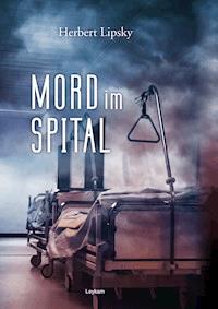 Mord im Spital - Herbert Lipsky - ebook