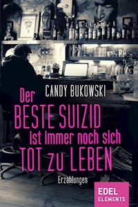 Der beste Suizid ist immer noch sich tot zu leben - Bukowski Candy - ebook