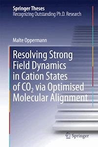 Resolving Strong Field Dynamics in Cation States of CO_2 via Optimised Molecular Alignment - Malte Oppermann - ebook
