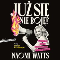 Już się nie boję! Wszystko, czego nie mówią nam o menopauzie - Watts Naomi - audiobook