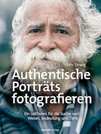Authentische Porträts fotografieren - Chris Orwig - ebook