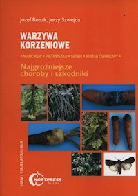 Warzywa korzeniowe najgroźniejsze choroby i szkodniki - Robak Józef, Szwejda Jerzy - książka
