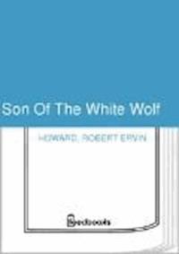 Son Of The White Wolf - Robert Ervin Howard - darmowy ebook