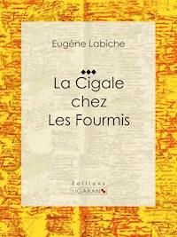 La Cigale chez les fourmis - Ligaran - ebook