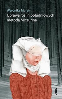 Uprawa roślin południowych metodą Miczurina - Weronika Murek - ebook + książka
