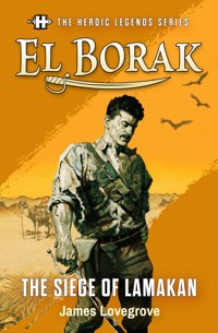 The Heroic Legends Series - El Borak: The Siege of Lamakan - James Lovegrove - ebook
