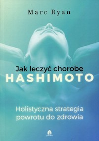 Jak wyleczyć chorobę Hashimoto - Ryan Marc - książka