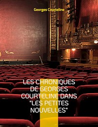Les chroniques de Georges Courteline dans "les Petites nouvelles" - Courteline Georges - ebook