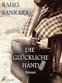 Die glückliche Hand - Rahel Sanzara - ebook