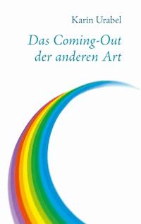 Das Coming-Out der anderen Art - Karin Urabel - ebook