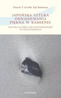 Japońska sztuka odnajdywania piękna w kamieniu - Vincent T. Covello, Yoji Yoshimura - książka