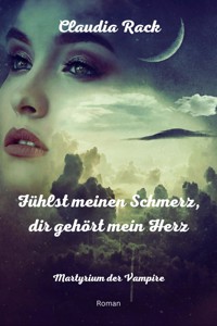 Fühlst meinen Schmerz, dir gehört mein Herz - Claudia Rack - ebook