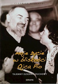 Moje życie w bliskości Ojca Pio - Morcaldi Cleonice - książka