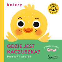 Gdzie jest kaczuszka? Kolory. Przesuń i znajdź - zbiorowa praca - książka