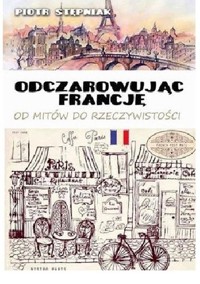 Odczarowując Francję - Piotr Stępniak - ebook