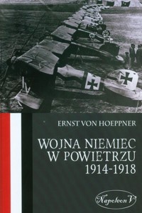 Wojna Niemiec w powietrzu 1914-1918 - Hoeppner Ernst Von - książka