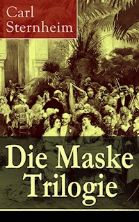 Die Maske Trilogie - Carl Sternheim - ebook