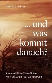 ... und was kommt danach? - Manfred E. Aumiller - ebook