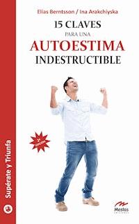 15 claves para una autoestima indestructible - Elías Berntsson - ebook