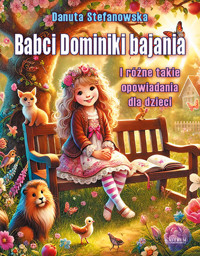 Babci Dominiki bajania - Stefanowska Danuta - książka