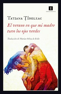 El verano en que mi madre tuvo los ojos verdes - Tibuleac Tatiana - ebook