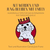 Alt werden und jung bleiben mit Emely - Carola Jost-Franz - ebook