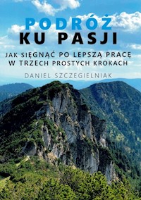 Podróż ku pasji - Szczegielniak Daniel - ebook + książka