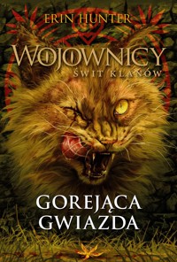 Gorejąca Gwiazda. Cykl Wojownicy. Świt Klanów. Tom 4 - Erin Hunter - książka