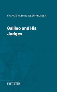 Galileo and His Judges - Francis Richard Wegg-Prosser - ebook