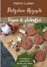 Plätzchen-Rezepte Vegan & glutenfrei - Katrin Luber - ebook