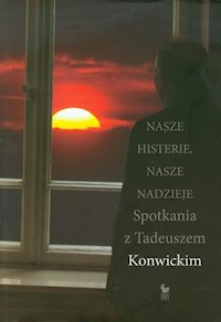Nasze histerie nasze nadzieje - Kaniecki Przemysław, Konwicki Tadeusz - książka