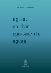 aguas, no tan simplemente aguas - adriana musitano - ebook