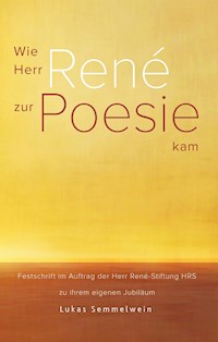 Wie Herr René zur Poesie kam - Lukas Semmelwein - ebook