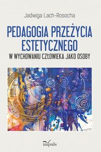 Pedagogia przeżycia estetycznego - Lach-Rosocha Jadwiga - książka