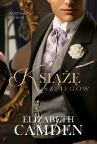 Książę szpiegów. Seria Nadzieja i Honor. Tom 3 - Elizabeth Camden - książka