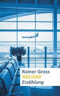 Holiday - Rainer Gross - ebook