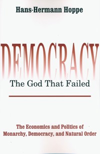 Democracy - The God That Failed - Hans-Hermann Hoppe - książka