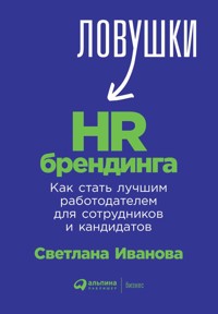 Ловушки HR-брендинга: Как стать лучшим работодателем для сотрудников и кандидатов - Светлана Иванова - ebook