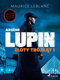 Arsène Lupin. Złoty trójkąt. Tom I - Leblanc Maurice - ebook + audiobook