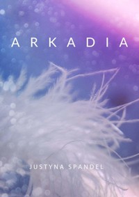 Arkadia - Spandel Justyna - ebook + audiobook