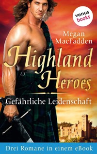 Highland Heroes - Gefährliche Leidenschaft: Drei Romane in einem eBook - Megan MacFadden - ebook
