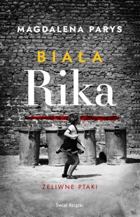 Biała Rika. Żeliwne ptaki - Magdalena Parys - ebook + audiobook + książka