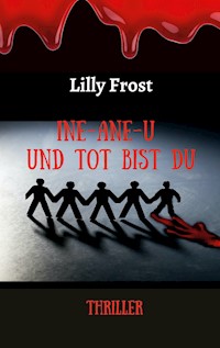 Ine-ane-u und tot bist du - Lilly Frost - ebook