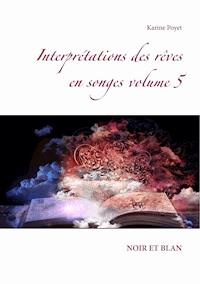 Interprétations des rêves en songes volume 5 - Poyet Karine - ebook